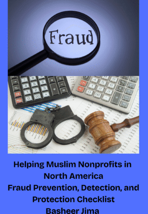 Fraud Prevention, Detection, and Protection Checklist for Muslim Organizations in North America- Basheer Juma